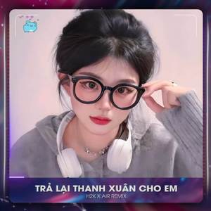 Trả Lại Thanh Xuân Cho Em (AIR Remix)
