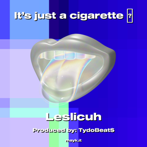 It’s just a cigarette