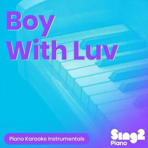 Boy With Luv (Shortened & Lower Key) [Originally Performed by BTS & Halsey] (Piano Karaoke Version)