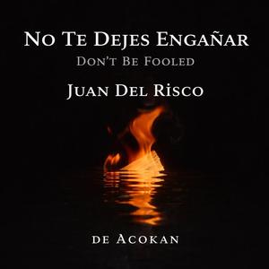 No Te Dejes Engañar / Don’t Be Fooled