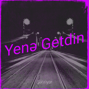 Yenə Getdin
