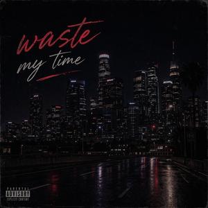 Waste My Time