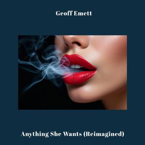 Anything She Wants (Reimagined)