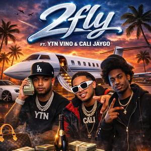 2Fly (feat. Cali Jaygo & Ytv Vino)