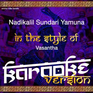 Nadikalil Sundari Yamuna (In the Style of Vasantha) [Karaoke Version]