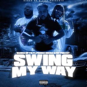 Swing My Way (feat. Prince Dreda & Fat Philthy)