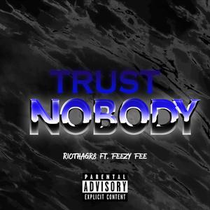 Trust Nobody (feat. Feezy Fee)