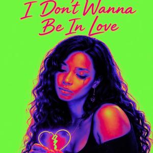 I Dont Wanna Be In Love