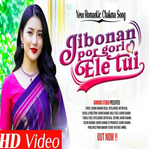 Jibonan Por Gori Ele Tui New Chakma Song