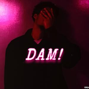 DAM!