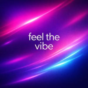 Feel the vibe