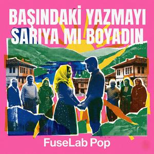Başındaki Yazmayı Sarıya mı Boyadın | Pop
