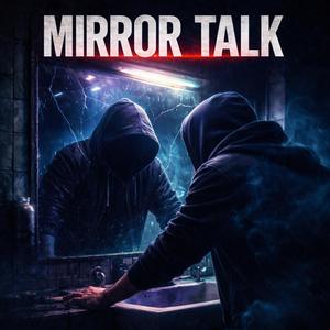 Mirror Talk