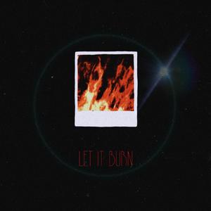 LET IT BURN （prod. Benny Alexander）