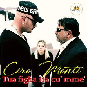 Tua figlia sta cu' mme'