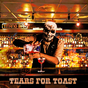 Tears for Toast