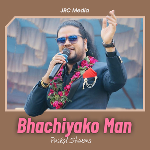 Bhachiyako Man