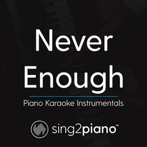 Never Enough (Originally Performed By Loren Allred - from "The Greatest Showman") (Piano Karaoke Version)