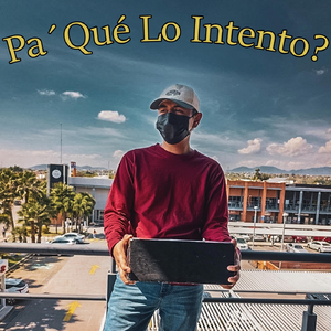 Pa´ Qué Lo Intento?
