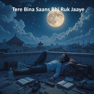 Tere Bina Saans Bhi Ruk Jaaye