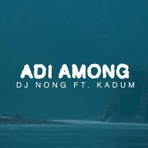 Adi Among (feat. Kadum Tabing)