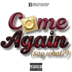 Come Again (Say What?) (feat. Rain & Bait) (C.Stone The Breadwinner Remix)