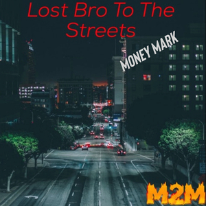 Lost Bro To The Streets