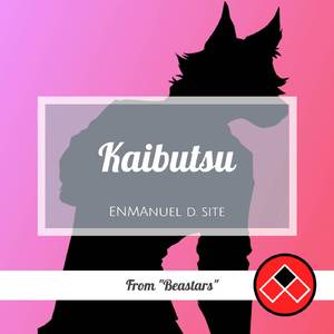Kaibutsu (From "Beastars")