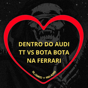 Dentro do Audi Tt Vs Bota Bota na Ferrari (Slowed + Reverb)