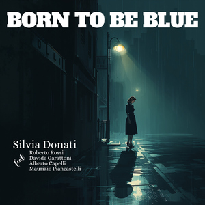 Born To Be Blue (feat. Roberto Rossi, Davide Garattoni, Alberto Capelli & Maurizio Piancastelli)