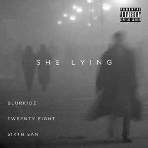 SHE LYING (feat. Sixth San & Tweenty Eight)