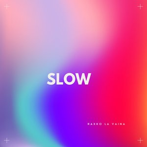 Slow