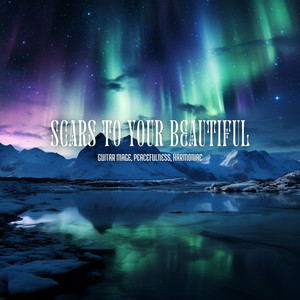 Scars to Your Beautiful