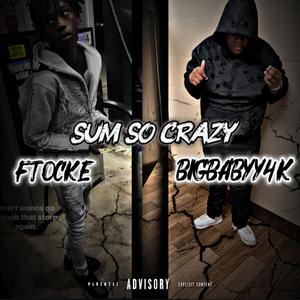 Sum so crazy (feat. Ftocke)