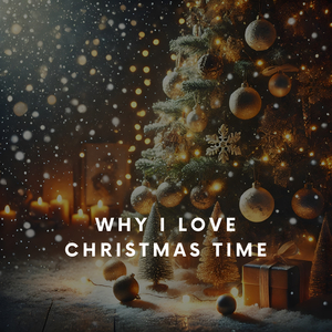 Why I Love Christmas Time