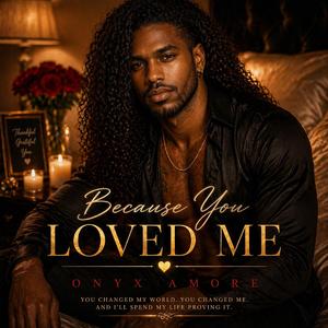 Becaused You Loved Me