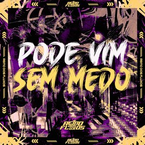 Pode Vim Sem Medo