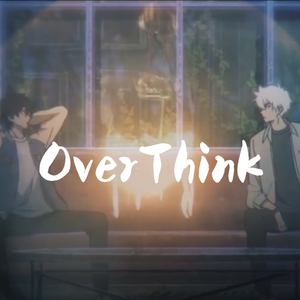 Overthink