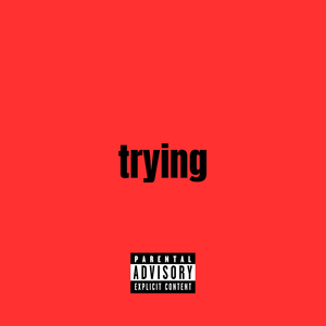 Trying