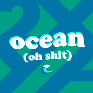 Ocean (Oh Shit)