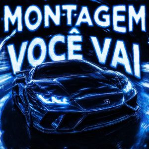 MONTAGEM VOCÊ VAI