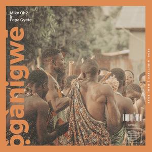 oganigwe (feat. Papa Gyete)