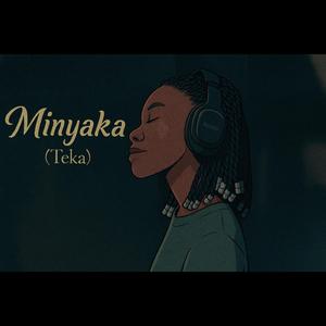 Minyaka (Teka) (feat. X Bravo)