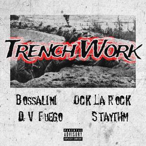 Trench Work (feat. Bossalini, DV Fuego, Staythm & Ock La Rock)