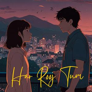 Har Rooj Tum