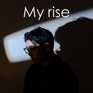 My rise