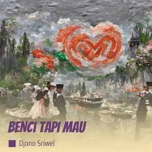 Benci Tapi Mau