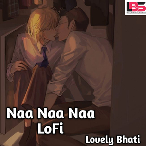 Naa Naa Naa LoFi