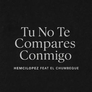 Tu No Te Compares Conmigo