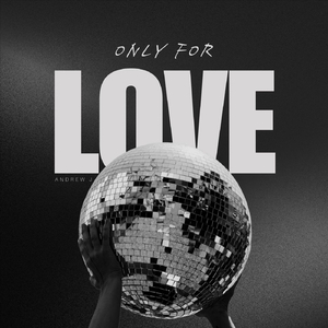 Only for Love